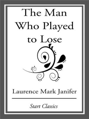 cover image of The Man Who Played to Lose